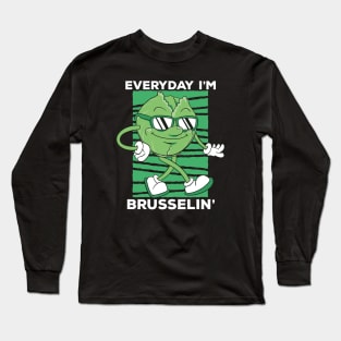 Everyday I'm Brusselin' // Funny Cartoon Brussels Sprouts Long Sleeve T-Shirt